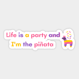 Life is a party and I'm the pinata - Meme Sticker